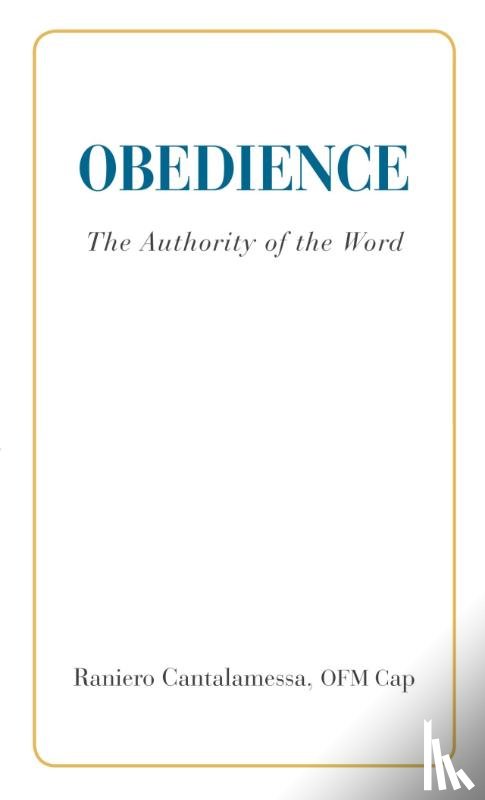 Cantalamessa, Ofm Cap Raniero - Obedience. The Authority of the Word