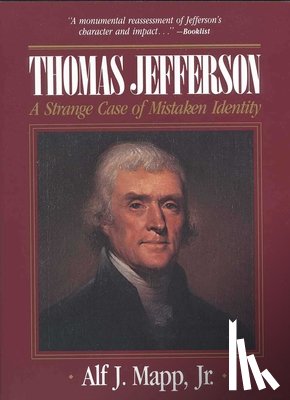 Mapp, Alf J. - Thomas Jefferson: A Strange Case of Mistaken Identity