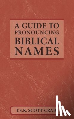 Scott-Craig, T.S.K. - A Guide to Pronouncing Biblical Names