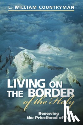 Countryman, L. William - Living on the Border of the Holy