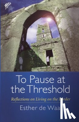 Waal, Esther de - To Pause at the Threshold