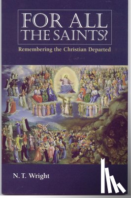 Wright, Fellow and Chaplain N T - For All the Saints