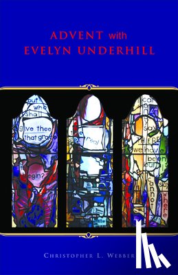 Underhill, Evelyn (http://evelynunderhill.org/) - Advent With Evelyn Underhill