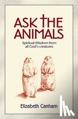 Canham, Elizabeth - Ask the Animals: Spiritual Wisdom from All God's Creatures