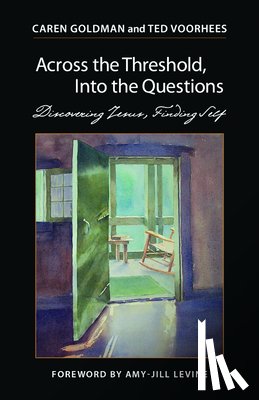Goldman, Caren, Voorhees, Ted - Across the Threshold, Into the Questions