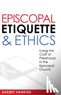 IV, James Barney Hawkins - Episcopal Etiquette And Ethics