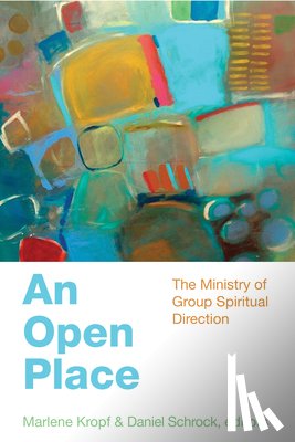 Schrock, Daniel - An Open Place: The Ministry of Group Direction