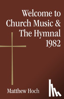 Hoch, Matthew - Welcome to Church Music & The Hymnal 1982