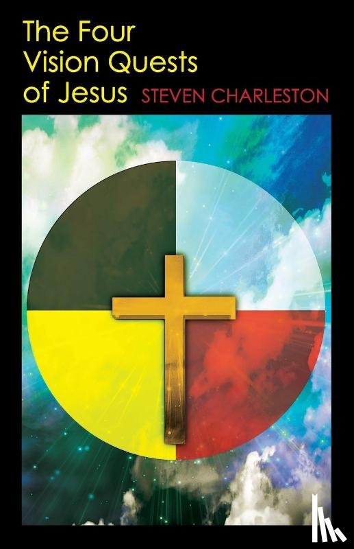 Charleston, Steven - The Four Vision Quests of Jesus