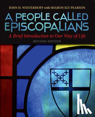 Westerhoff, John H., Pearson, Sharon Ely - A People Called Episcopalians Revised Edition