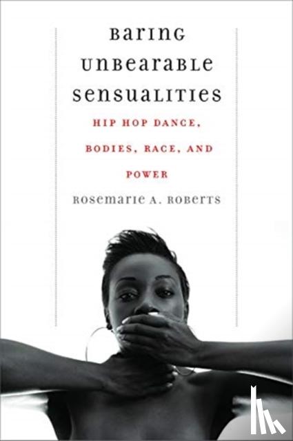 Roberts, Rosemarie A. - Baring Unbearable Sensualities
