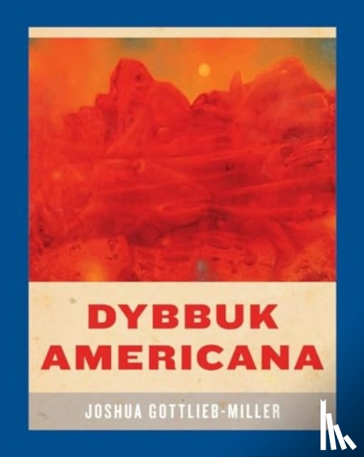 Gottlieb-Miller, Joshua - Dybbuk Americana