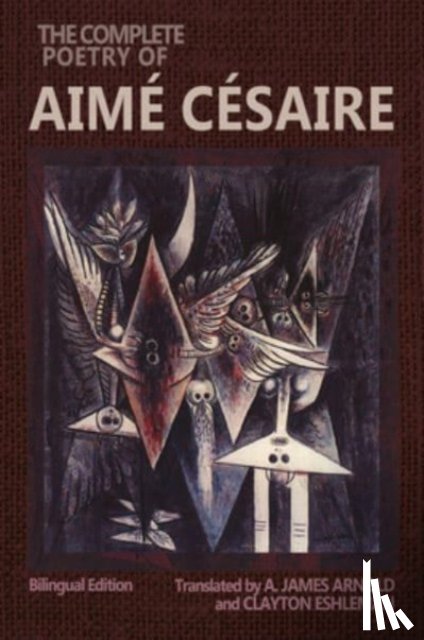 Cesaire, Aime, Eshleman, Clayton, Arnold, A. James - The Complete Poetry of Aime Cesaire