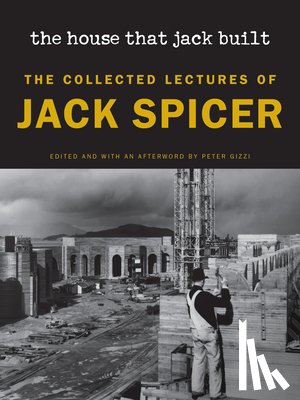 Spicer, Jack - The House That Jack Built