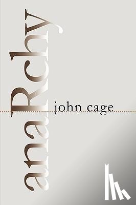 Cage, John - Cage, J: Anarchy