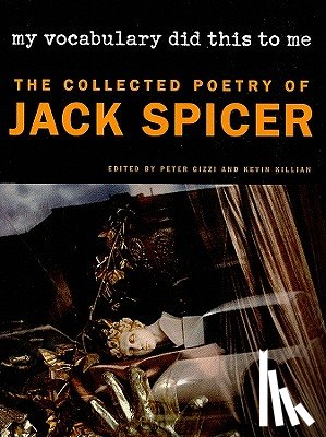 Spicer, Jack - My Vocabulary Did This to Me