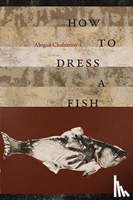Chabitnoy, Abigal - How to Dress a Fish