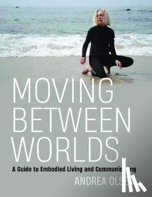 Olsen, Andrea - Moving Between Worlds