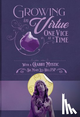 Hill, Mary - Growing in Virtue One Vice at a Time