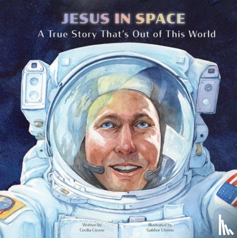 Cicone, Cecilia - Jesus in Space: A True Story That's Out of This World