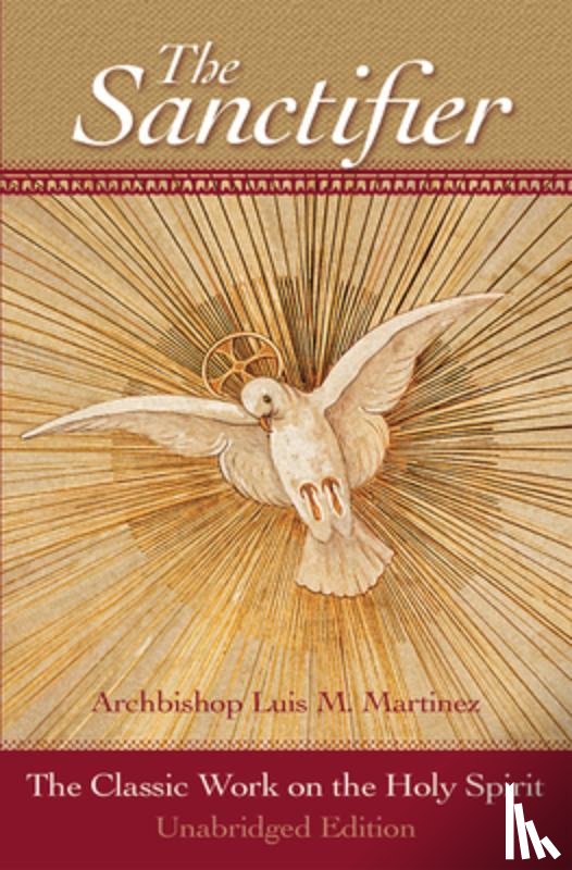 Martinez, Luis - The Sanctifier: The Classic Work on the Holy Spirit