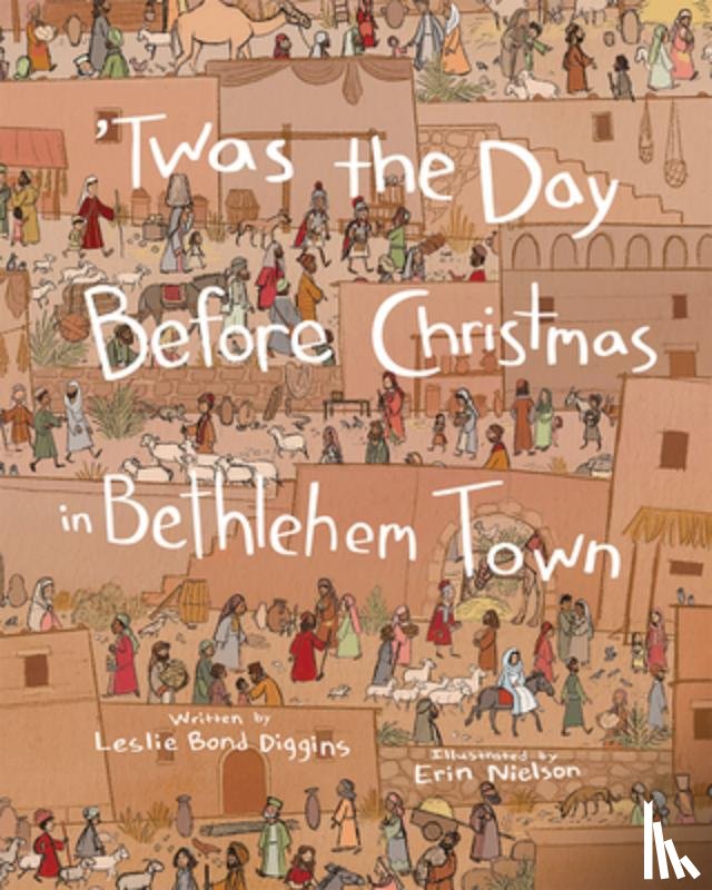 Bond Diggins, Leslie - Twas the Day Before Christmas in Bethlehem Town