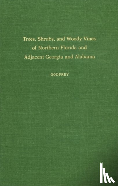 Godfrey, Robert K. - Trees, Shrubs, and Woody Vines of Northern Florida and Adjacent Georgia and Alabama