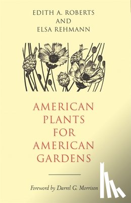 Roberts, Edith A., Rehmann, Elsa - American Plants for American Gardens