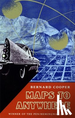 Cooper, Bernard - Maps to Anywhere