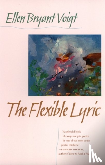 Voigt, Ellen Bryant - The Flexible Lyric