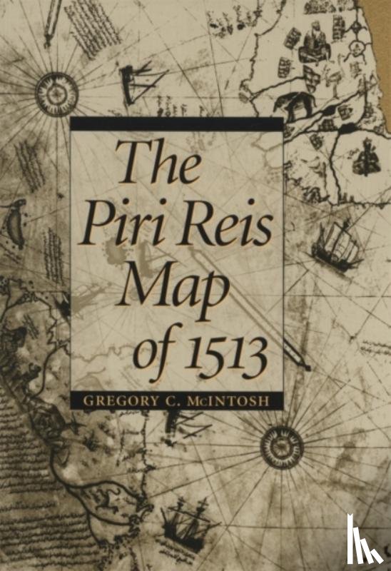 McIntosh, Gregory C. - The Piri Reis Map of 1513