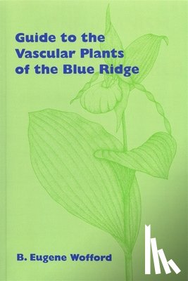 Wofford, B. Eugene - Guide to the Vascular Plants of the Blue Ridge