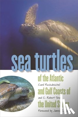 Shoop, C. Robert, Ruckdeschel, Carol - Sea Turtles of the Atlantic and Gulf Coasts of the United States