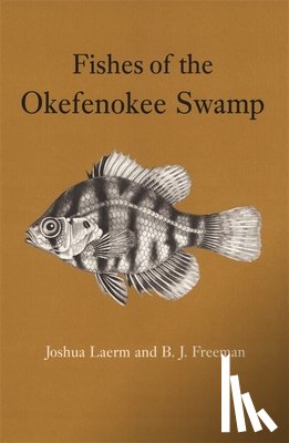 Laerm, Joshua, Freeman, B. J. - Fishes of the Okefenokee Swamp