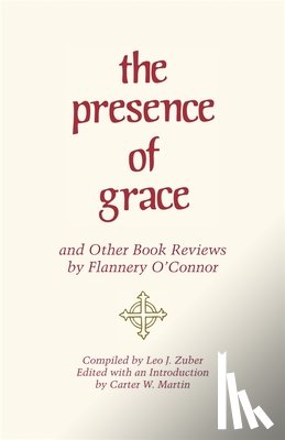 O'Connor, Flannery - The Presence of Grace and Other Book Reviews by Flannery O'Connor
