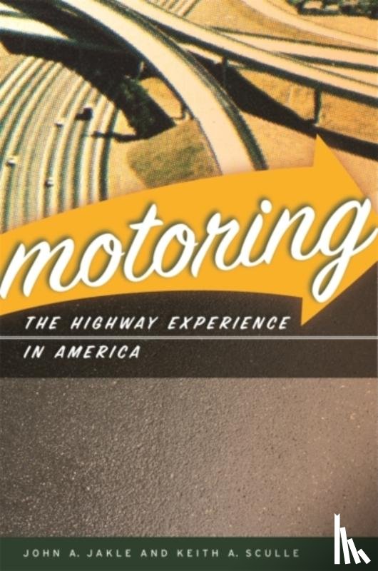 Jakle, John A., Sculle, Keith A. - Motoring