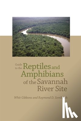 Semlitsch, Raymond D., Gibbons, Whit - Guide to the Reptiles and Amphibians of the Savannah River Site