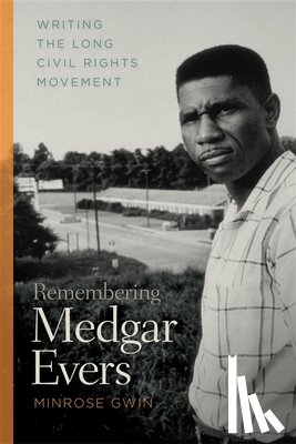 Gwin, Minrose C. - Remembering Medgar Evers