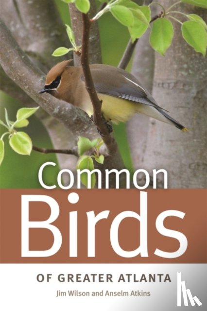 Wilson, Jim, Atkins, Anselm - Common Birds of Greater Atlanta