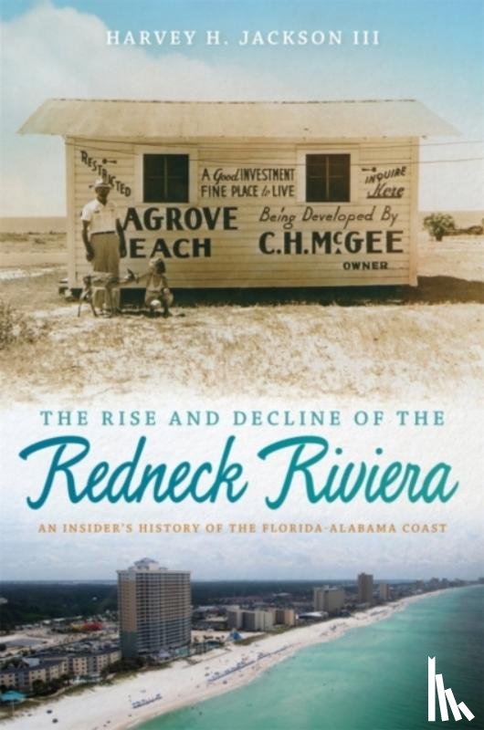 Jackson, Harvey H. - The Rise and Decline of the Redneck Riviera