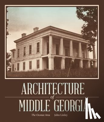 Linley, John - Architecture of Middle Georgia