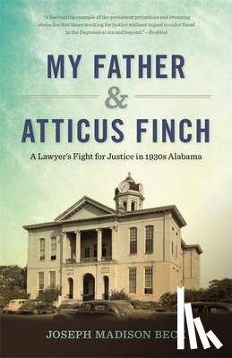 Beck, Joseph Madison - My Father and Atticus Finch