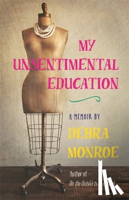 Monroe, Debra - My Unsentimental Education