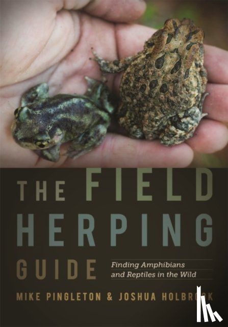 Pingleton, Mike, Holbrook, Joshua - The Field Herping Guide
