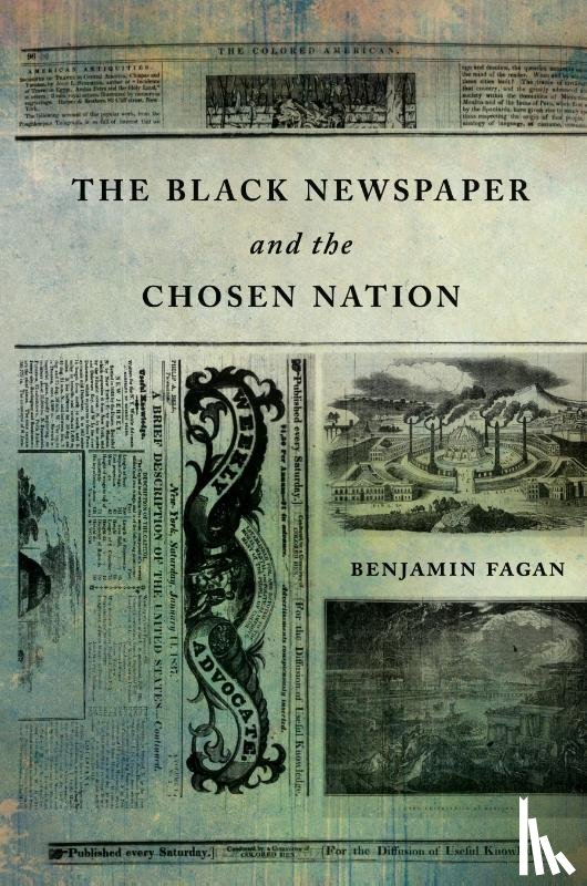 Benjamin P. Fagan - The Black Newspaper and the Chosen Nation