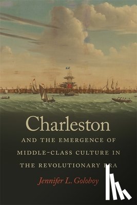 Goloboy, Jennifer L. - Charleston and the Emergence of Middle-Class Culture in the Revolutionary Era