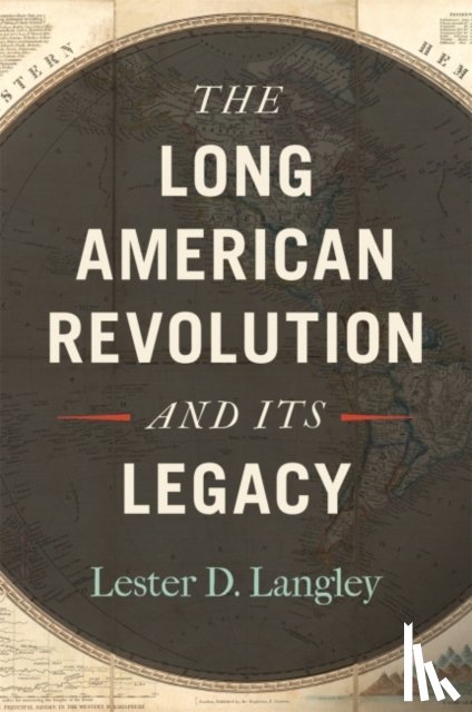 Langley, Lester D. - The Long American Revolution and Its Legacy