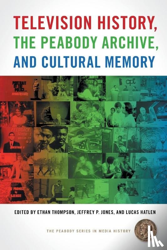  - Television History, the Peabody Archive, and Cultural Memory