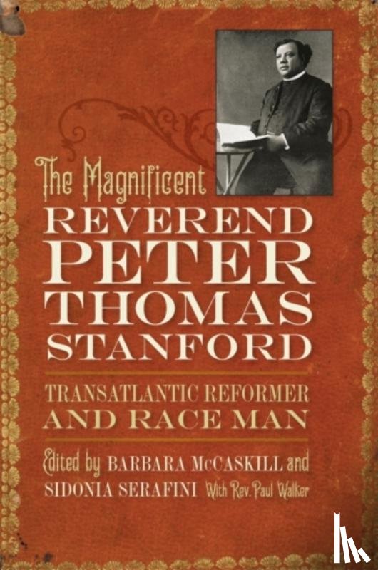  - The Magnificent Reverend Peter Thomas Stanford, Transatlantic Reformer and Race Man