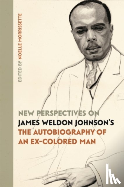  - New Perspectives on James Weldon Johnson's The Autobiography of an Ex-Colored Man